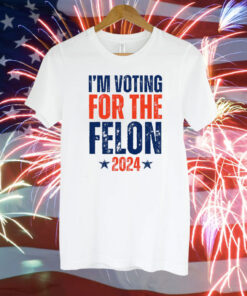 I'm Voting for the Felon 2024 T-Shirt