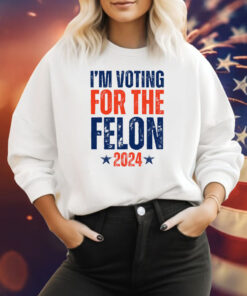 I'm Voting for the Felon 2024 T-Shirt