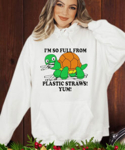 Turtle I’m So Full From Plastic Straws Yum T-Shirt