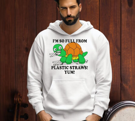 Turtle I’m So Full From Plastic Straws Yum T-Shirt