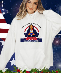 Who's Afraid Of Little Old Me Kamala Harris 2024 T-Shirt