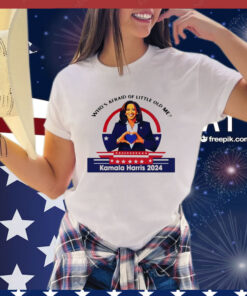 Who's Afraid Of Little Old Me Kamala Harris 2024 T-Shirt