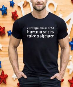 Euronymous Is Dead Burzum Sucks Take A Shower T-Shirt