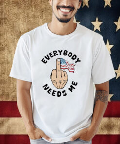 Everybody Needs Me American Flag Shirt