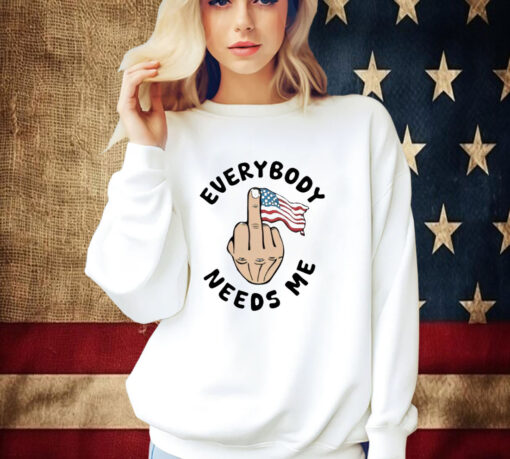 Everybody Needs Me American Flag Shirt