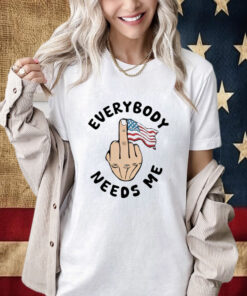 Everybody Needs Me American Flag Shirt