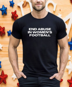 End Abuse in Women's Football T-Shirt