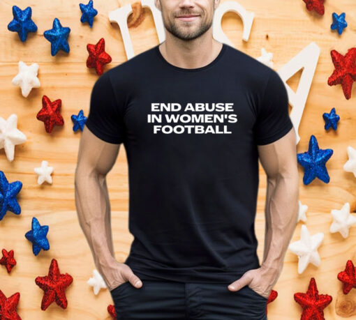 End Abuse in Women's Football T-Shirt