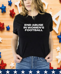 End Abuse in Women's Football T-Shirt