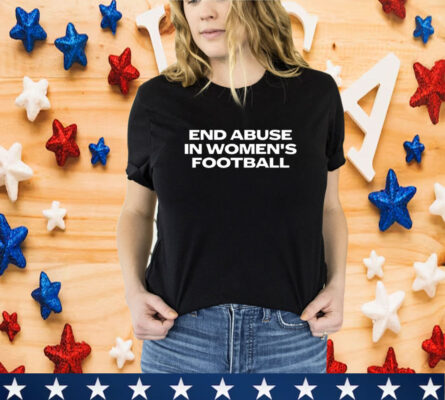 End Abuse in Women's Football T-Shirt