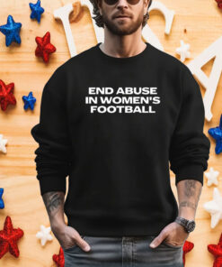 End Abuse in Women's Football T-Shirt