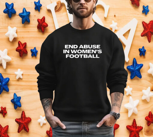 End Abuse in Women's Football T-Shirt