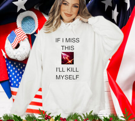 If I Miss This I’ll Kill Myself Briar League Of Legends T-Shirt