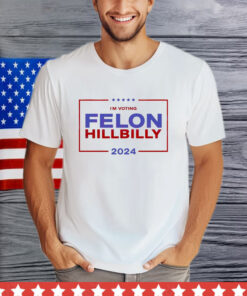 I'm Voting Felon Hillbilly Trump Vance 2024 T-Shirt