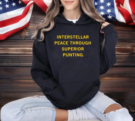 Interstellar Peace Through Superior Punting Shirt