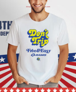 Los Angeles Rams Don't Trip Free And Easy T-Shirt