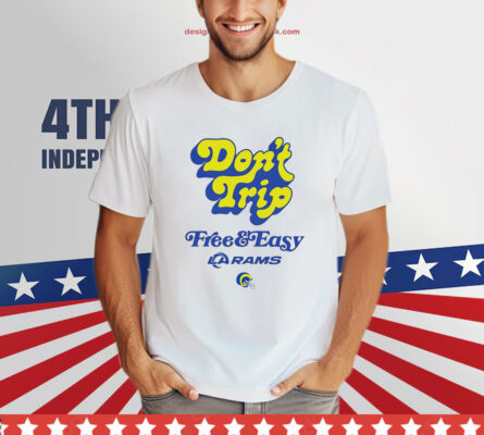 Los Angeles Rams Don't Trip Free And Easy T-Shirt