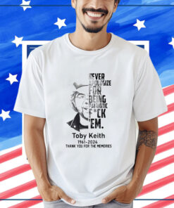 Toby Keith Never Apologize For Being Patriotic Fuck Em Shirt