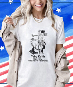 Toby Keith Never Apologize For Being Patriotic Fuck Em Shirt