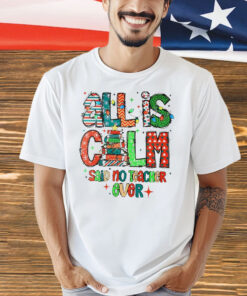 All is calm said no teacher ever Christmas Shirt