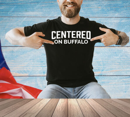 Centered on Buffalo Shirt