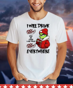 Grinch boy I will drink Dr Pepper here or there I will drink Christmas T-Shirt
