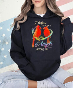 I believe there are angels among us Shirt