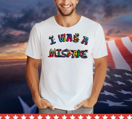 I was a mistake classic T-Shirt