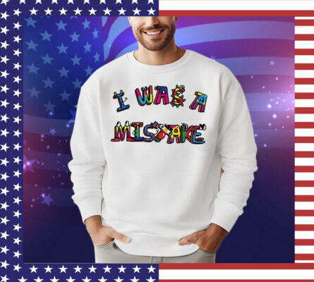 I was a mistake classic T-Shirt
