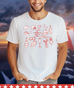 I’m literally just a girl food and drink T-Shirt