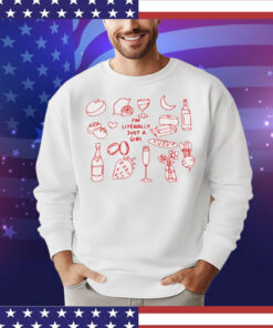 I’m literally just a girl food and drink T-Shirt