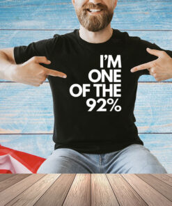 I’m one of the 92% Shirt