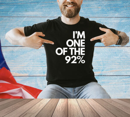 I’m one of the 92% Shirt