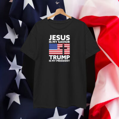 Jesus is My Savior Trump is My President Shirt