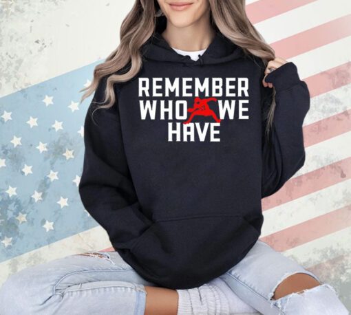 Josh Allen 17 remember who we have Shirt