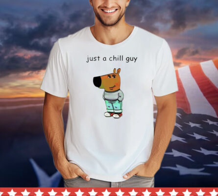 Just a chill guy T-Shirt