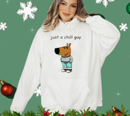 Just a chill guy T-Shirt