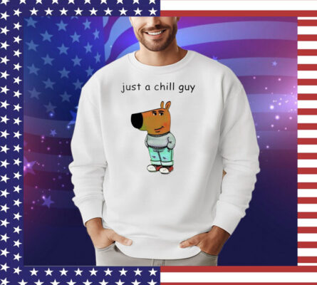 Just a chill guy T-Shirt