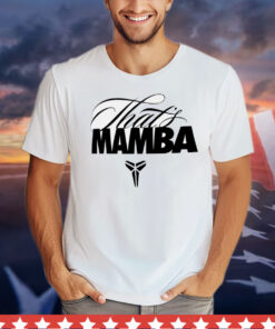 Kobe that’s Mamba T-Shirt