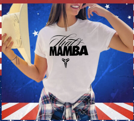 Kobe that’s Mamba T-Shirt