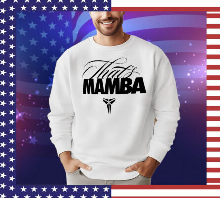 Kobe that’s Mamba T-Shirt