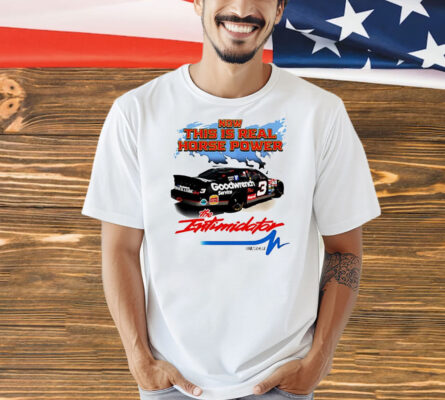 Now this is real horse power The Intimidator Shirt