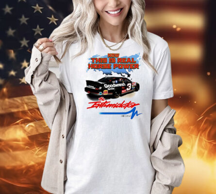 Now this is real horse power The Intimidator Shirt