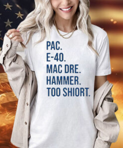 Pac e-40 mac dre hammer too Shirt