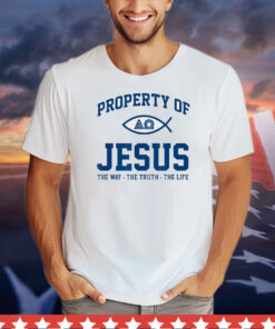 Property of Jesus the way the truth the life T-Shirt