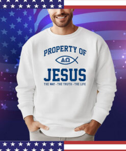 Property of Jesus the way the truth the life Shirt