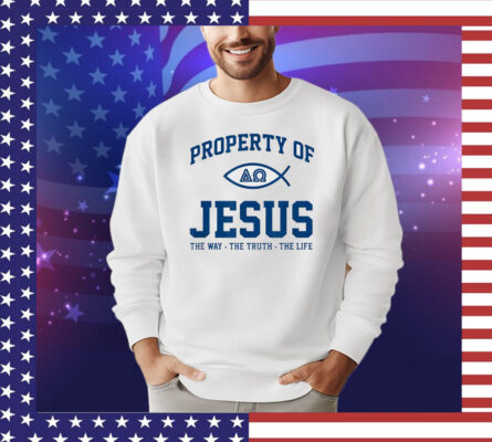 Property of Jesus the way the truth the life Shirt