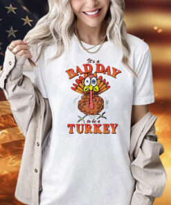 Thanksgiving it’s a bad day to be a turkey Shirt