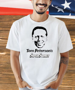 Tom Peterson’s super store Shirt