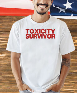 Toxicity survivor Shirt